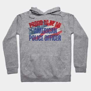 Proud to be an American Police Officer Hoodie